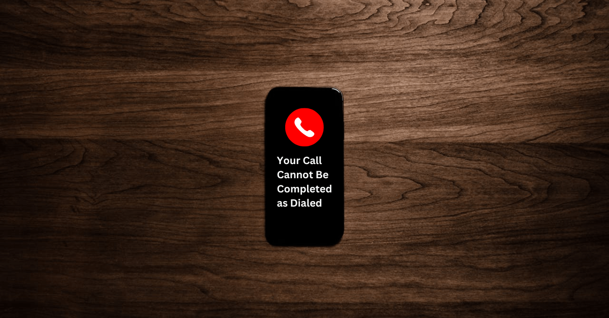 Your Call Cannot Be Completed as Dialed