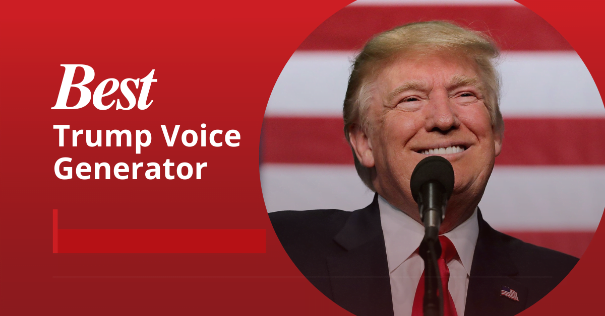 Best Trump Voice Generator